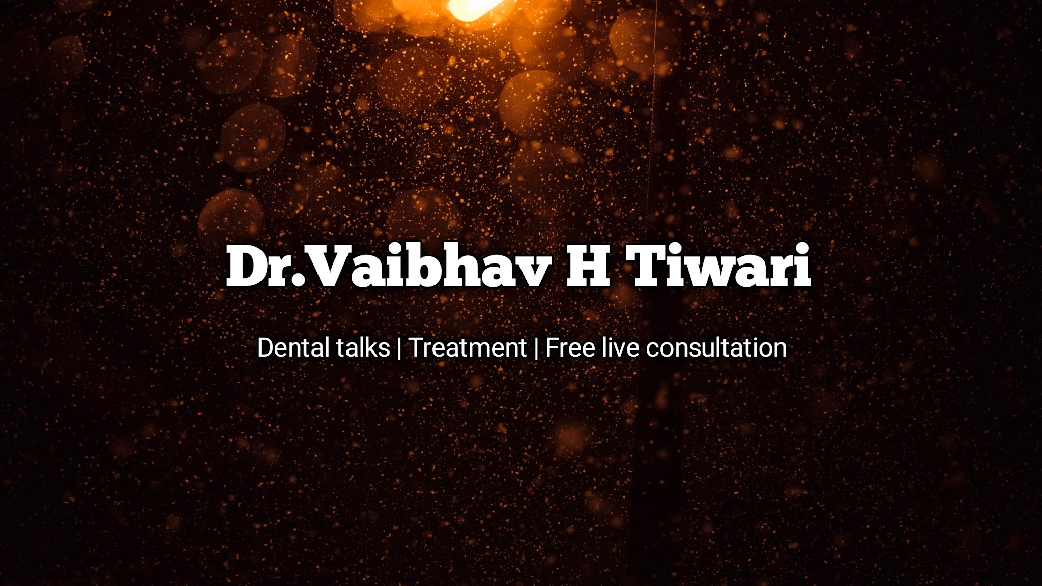 Dr.Vaibhav H Tiwari: Dental Surgeon YouTube banner